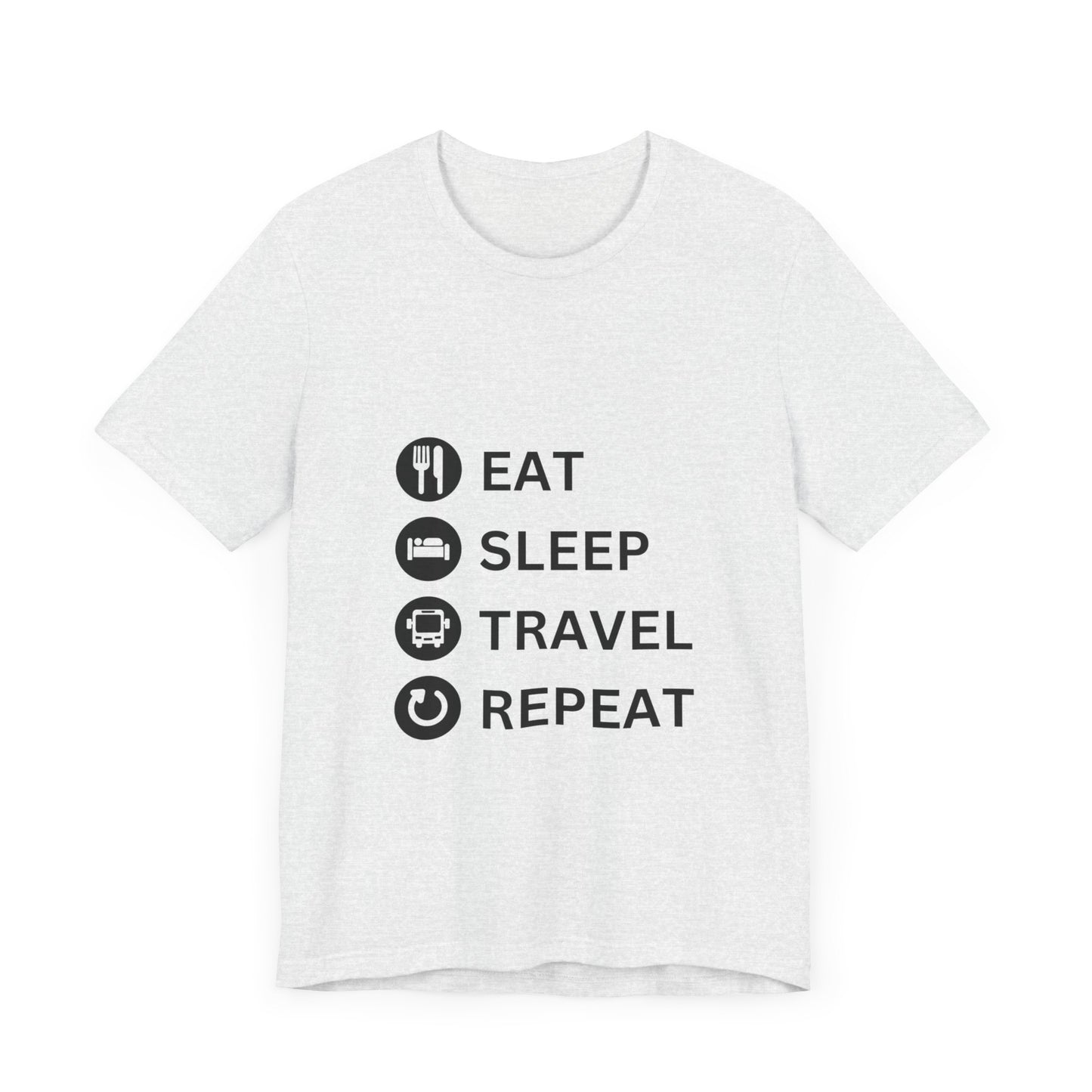 "Eat, Sleep, Travel, Repeat" Unisex Jersey Short Sleeve Tee
