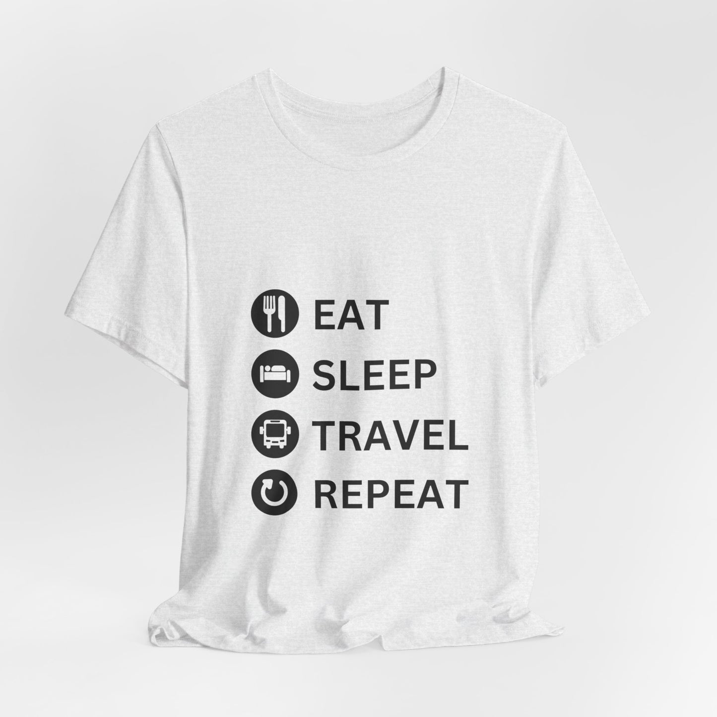 "Eat, Sleep, Travel, Repeat" Unisex Jersey Short Sleeve Tee