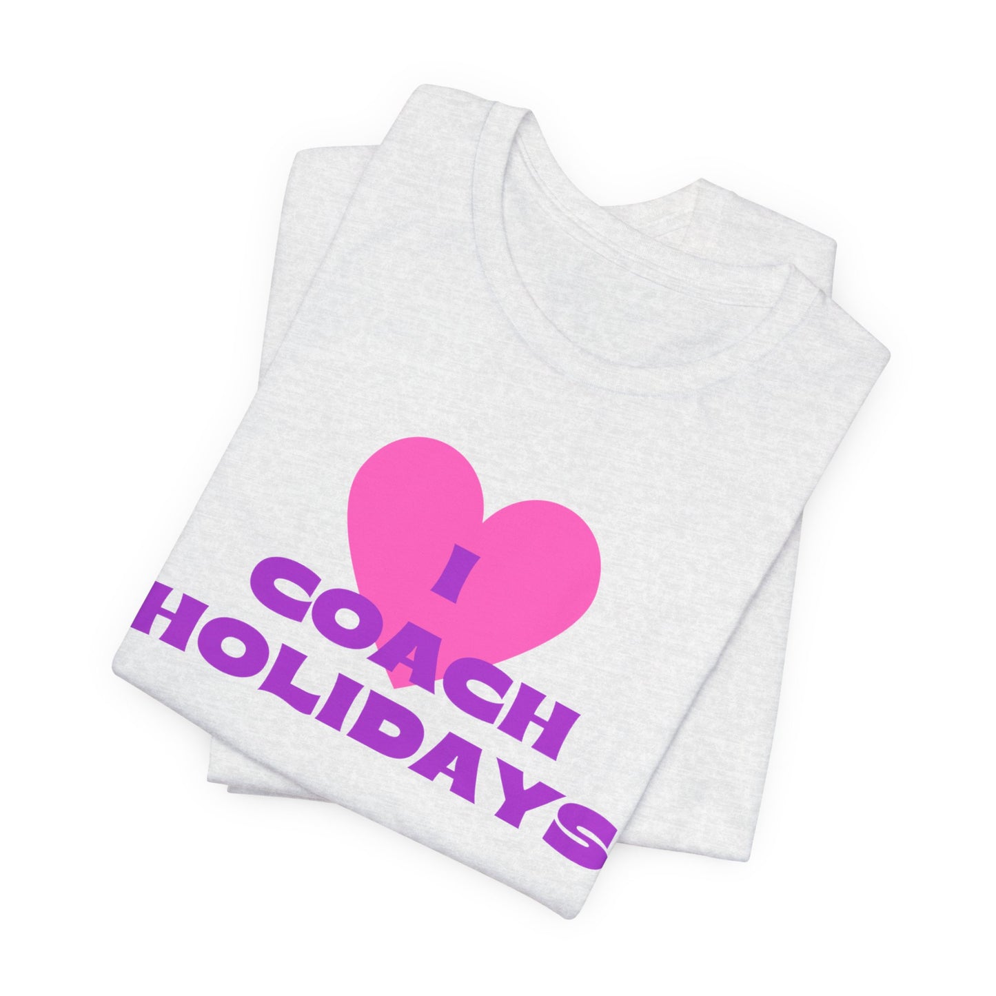 "I Love Coach Holidays" Unisex Jersey Short Sleeve Tee